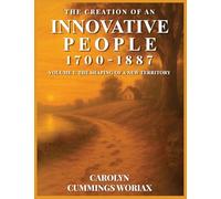 The Creation of an Innovative People 1700 - 1887: Volume 2 - The Shaping of a New Territory