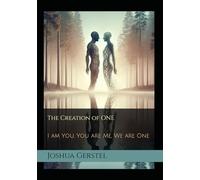 The Creation of ONE: I am You, You are Me, We are One