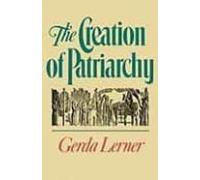 The Creation Of Patriarchy (revised) ( Women And History; V. 1 ) (1st