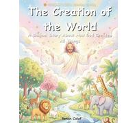 The Creation of the World: A Children's Bible Story About How God Created All Things (Bible Stories for Kids)
