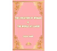 The Creation of Woman & The World at Large