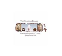 The Creation Rosary: Exploring the Mysteries of Genesis and the Divine Plan