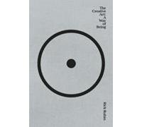 The Creative Act: A Way Of Being