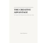 The Creative Advantage: A simple guide to the creative mind