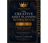 The Creative Asset Planning Workbook, Volume III: Systems, Tools, Games, Brands & Products