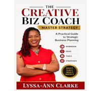 The Creative BizCoach Master Strategy: A Practical Guide to Strategic Business Planning