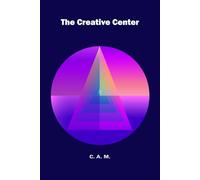 The Creative Center: Stabilizing Awareness in Daily Life (The Creativity & Synthesis Series)
