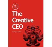 The Creative CEO: A Complete Playbook for Building Your Creative Empire, Driven by Purpose