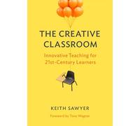 The Creative Classroom: Innovative Teaching for 21st-Century Learners