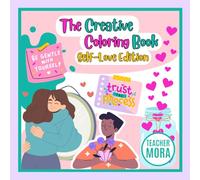 The Creative Coloring Book: Self-Love Edition: A Creative and Uplifting Coloring Journey for Self-Love and Positivity