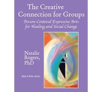 The Creative Connection for Groups: Person-Centered Expressive Arts for Healing and Social Change