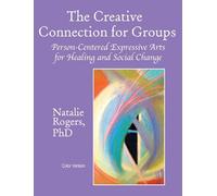 The Creative Connection for Groups: Person-Centered Expressive Arts for Healing and Social Change (Color Version)