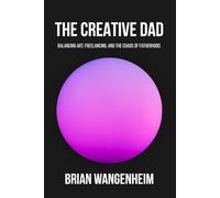 The Creative Dad: Balancing Art, Freelancing, and the Chaos of Fatherhood.