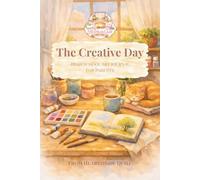The Creative Day: A Homeschool Art Journal for Parents