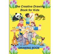 The Creative Drawing Book for Kids: Fun Sketchbook with Blank Pages for Doodling, Sketching & Imagination - Perfect Art Activity Book for Young Artists