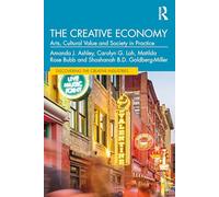 The Creative Economy: Arts, Cultural Value and Society in Practice (Discovering the Creative Industries)
