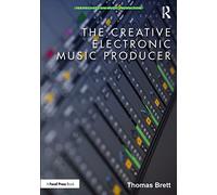 The Creative Electronic Music Producer (Perspectives on Music Production)