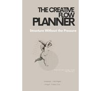 The Creative Flow Planner: Structure Without the Pressure
