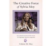 The Creative Force of Sylvia Moy: An in-depth look beyond the Music of a legendary Motown Songwriter