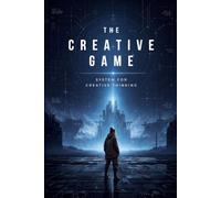 The Creative Game: System for Creative Thinking