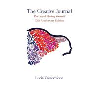The Creative Journal: The Art of Finding Yourself: 35th Anniversary Edition