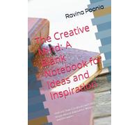 The Creative Mind: A Blank Notebook for Ideas and Inspiration: Unleash Your Creativity with this Inspirational Journal for Writers, Artists, and Dreamers