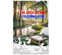 The Creative Mind Coloring Book for Ages 8-18+: A Stunning Collection of Animals, Flowers, Mandalas, and Inspiring Patterns for Kids, Teens, and ... A Mindful and Motivating Coloring Experience