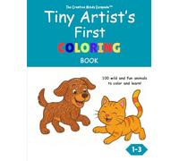 The Creative Minds Escapade Tiny Artist's First Coloring Book: 100 Wild and Fun Animals to Color and Learn | For Toddlers and Kids Ages 1, 2 & 3
