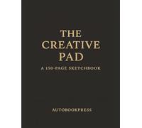 The Creative Pad: A 150 Page Sketchbook