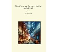 The Creative Process in the Individual (Classic Books)