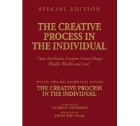 THE CREATIVE PROCESS IN THE INDIVIDUAL: How the Divine Creative Process Shapes Health, Wealth and Love