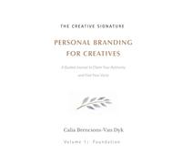 The Creative Signature: Personal Branding for Creatives: A Guided Journal to Claim Your Authority and Find Your Voice (Foundation) (The Creative Signature Series)