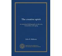 The creative spirit: an annotated bibliography on the arts, humanities, and aging