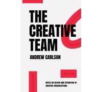 The Creative Team: Notes on design and operation of creative organizations