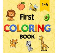 The Creative Toddler’s First Coloring Book Ages 1-4.: 100 Everyday Things and Animals to Color and Learn | For Toddlers and Kids ages 1, 2 , 3 & 4 (US Edition)