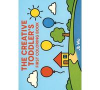 The Creative Toddler's First Coloring Book: A very simple coloring book for Age 2 to 3 (Children's Books)