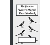 The Creative Writer's Magpie Ideas Notebook: a place to gather ideas, vocabulary and powerful descriptive phrases which you can use in your own writing.