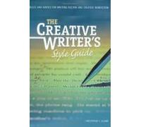 The Creative Writer's Style Guide: Rules and Advice for Writing Fiction and Creative Non-fiction