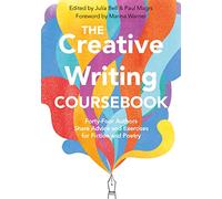 The Creative Writing Coursebook: Forty-Four Authors Share Advice and Exercises for Fiction and Poetry
