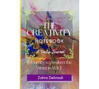 The Creativity Notebook - A Daily Journal: A Journey to Awaken the Artist in You