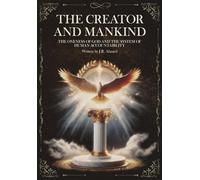 The Creator and Mankind: A Rational Inquiry into the Oneness of God and the System of Human Accountability (The Quran Explained)