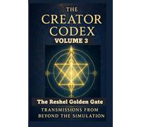 THE CREATOR CODEX: Volume 3: The Reshel Golden Gate