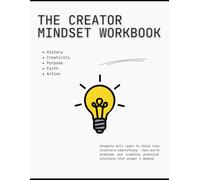 The Creator Mindset Workbook: History - Creativity - Purpose - Faith - Action (All-Time Influential Inventors)