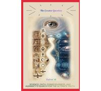 THE CREATOR QUESTION: Science, Faith, Consciousness, and Humanity's Search for the Ultimate Truth (The Creator Question Series books)