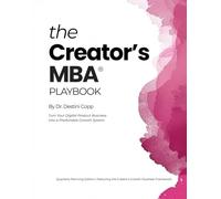 The Creator’s MBA Playbook: Turn Your Digital Product Business Into a Predictable Growth System: Quarterly Planning Edition | Featuring the Creator’s Growth Flywheel Framework