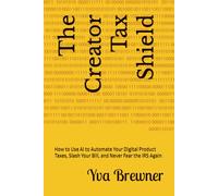 The Creator Tax Shield: How to Use AI to Automate Your Digital Product Taxes, Slash Your Bill, and Never Fear the IRS Again