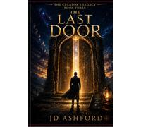 The Creator's Legacy: Book Three: The Last Door