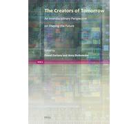 The Creators of Tomorrow: An Interdisciplinary Perspective on Shaping the Future: 2 (Homo Technologicus, Social and Ethical Futures, 2)