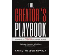 THE CREATOR'S PLAYBOOK: Unlockinf the 7 Powers of Visionary Actions