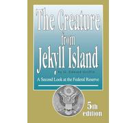 The Creature From Jekyll Island: A Second look at The Federal Reserve